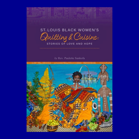 St. Louis Black Women's Quilting and Cuisine: Stories of Love and Hope