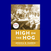 High on the Hog: A Culinary Journey from Africa to America by Jessica B. Harris