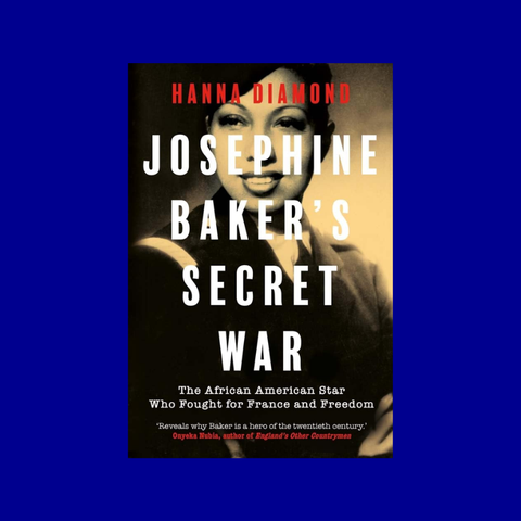 Josephine Baker's Secret War by Hanna Diamond