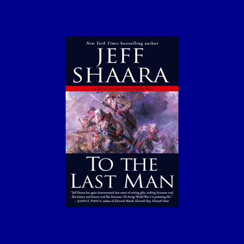 To the Last Man: A Novel of the First World War