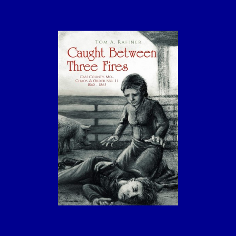 Caught Between Three Fires by Tom A. Rafiner