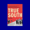 True South: Henry Hampton and "Eyes on the Prize," the Landmark Television Series That Reframed the Civil Rights Movement by Jon Else
