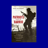 Patriots from the Barrio: The Story of Company E, 141st Infantry: The Only All Mexican American Army Unit in World War II by Dave Gutierrez