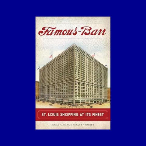 Famous-Barr: St. Louis Shopping at Its Finest by Edna Campos Gravenhorst