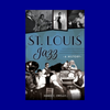 St. Louis Jazz: A History by Dennis C. Owsley