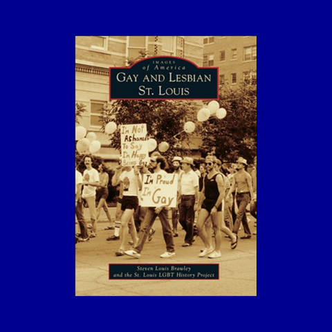 Gay and Lesbian St. Louis by Steven Louis Brawley