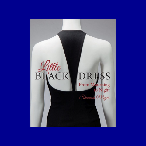 Little Black Dress: From Mourning to Night by Shannon Meyer