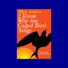 I Know Why the Caged Bird Sings by Maya Angelou
