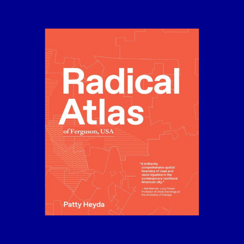 Radical Atlas of Ferguson, USA by Patty Heyda