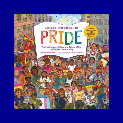 A Child's Introduction to Pride: The Inspirational History and Culture of the LGBTQIA+ Community by Sarah Prager