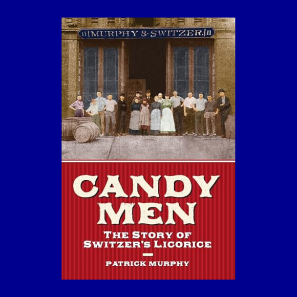 Candy Men: The Story of Switzer's Licorice by Patrick Murphy