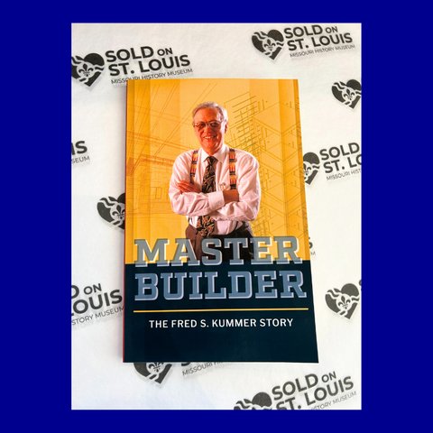 Master Builder: The Fred S. Kummer Story