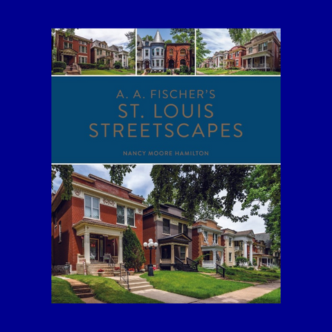 A. A. Fischer's St. Louis Streetscapes by Nancy Moore Hamilton