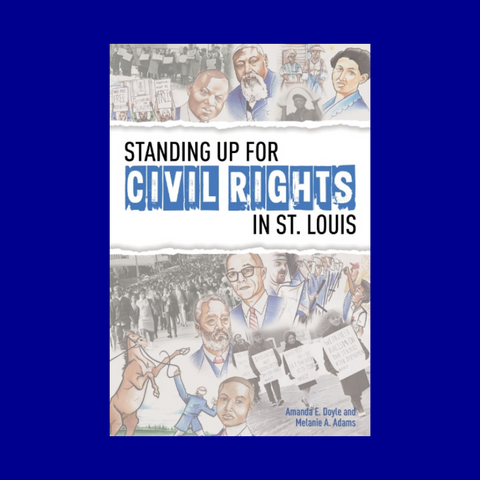 Standing Up for Civil Rights in St. Louis by Amanda E. Doyle and Melanie A. Adams