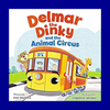 Delmar the Dinky and the Animal Circus by Pat Danna