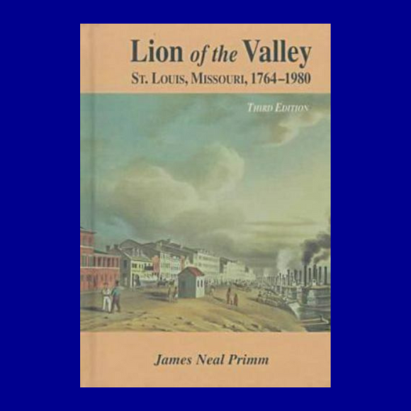 Lion of the Valley St. Louis, Missouri, 1764-1980 3E by James Neal Primm