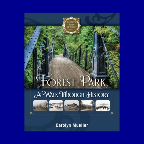 Forest Park: A Walk Through History by Carol Mueller