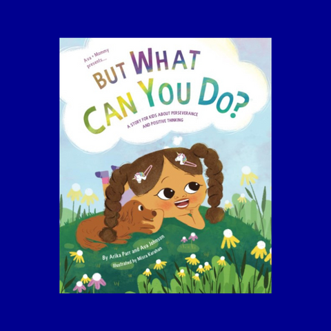 But What Can You Do? by Arika Parr and Ava Johnson