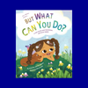 But What Can You Do? by Arika Parr and Ava Johnson